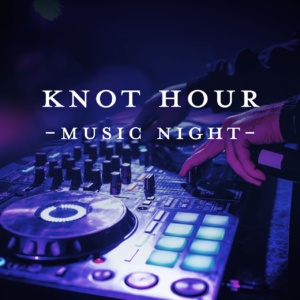 KNOT HOUR -Music Night-