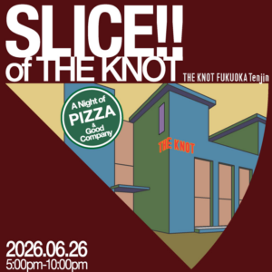 [6/26 Fri.]一夜限りのピザパーティー「SLICE OF THE KNOT」開催