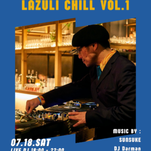 [7/18 Sat.] 音楽と食を楽しむ一夜 “LAZULI CHILL Vol.1” 開催